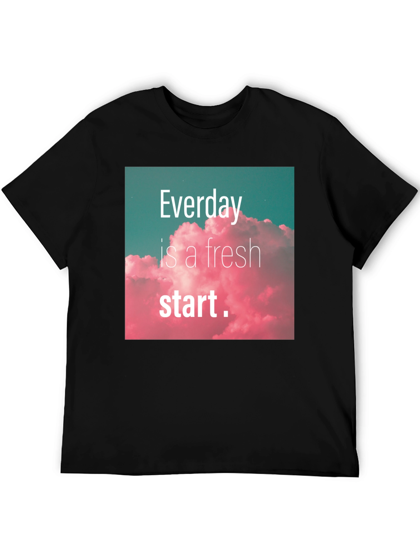 Everyday Fresh Start Graphic Tee - Positive Vibes Shirt