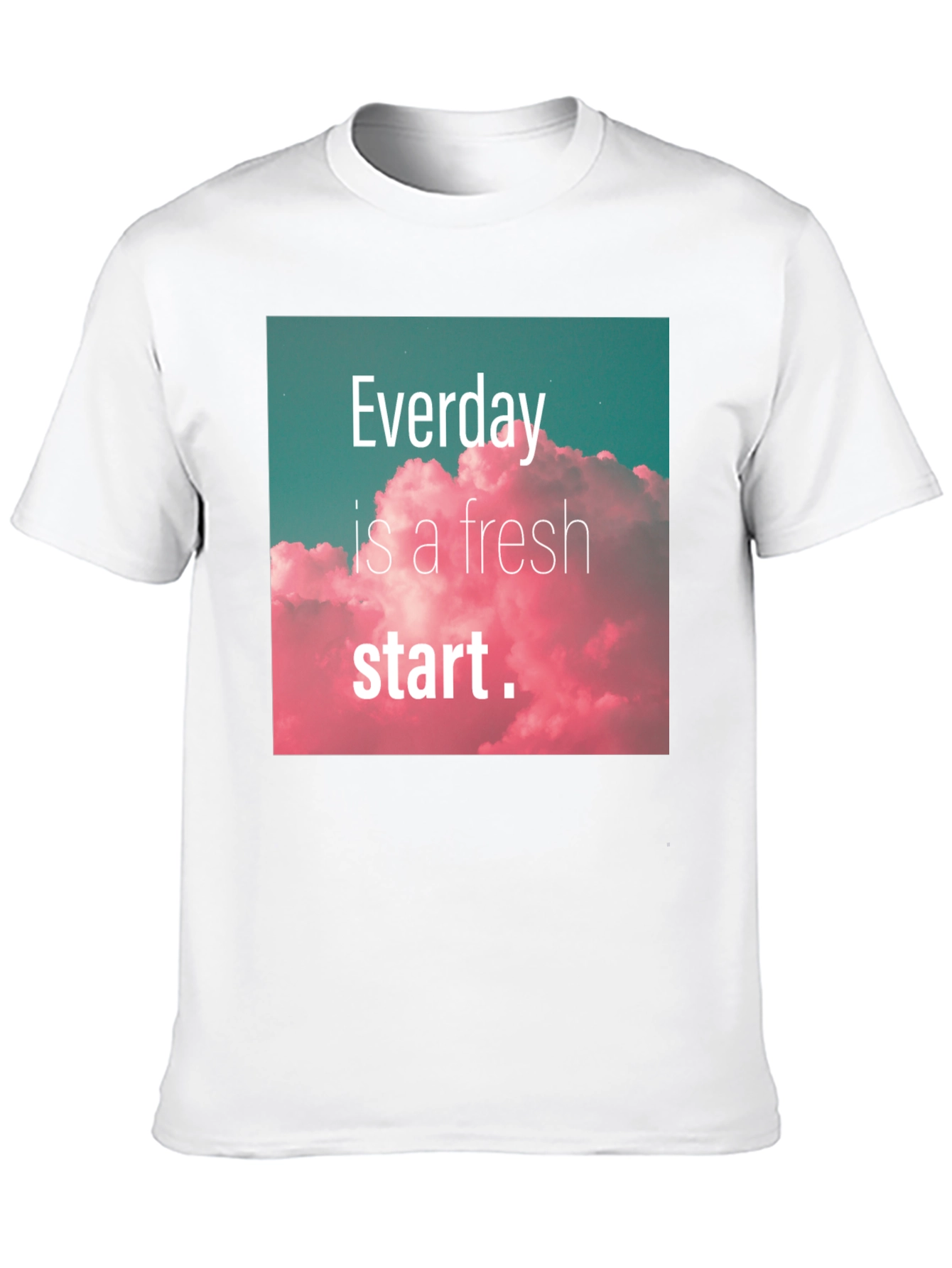 Everyday Fresh Start Graphic Tee - Positive Vibes Shirt
