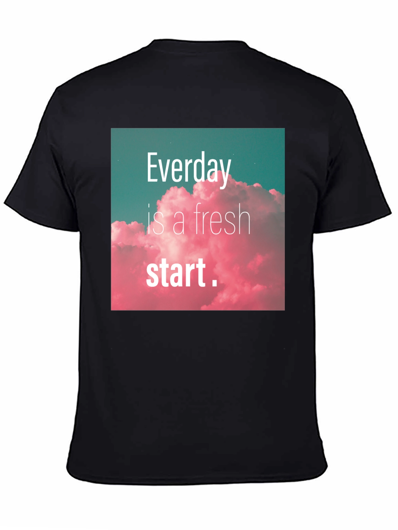 Everyday Fresh Start Graphic Tee - Positive Vibes Shirt