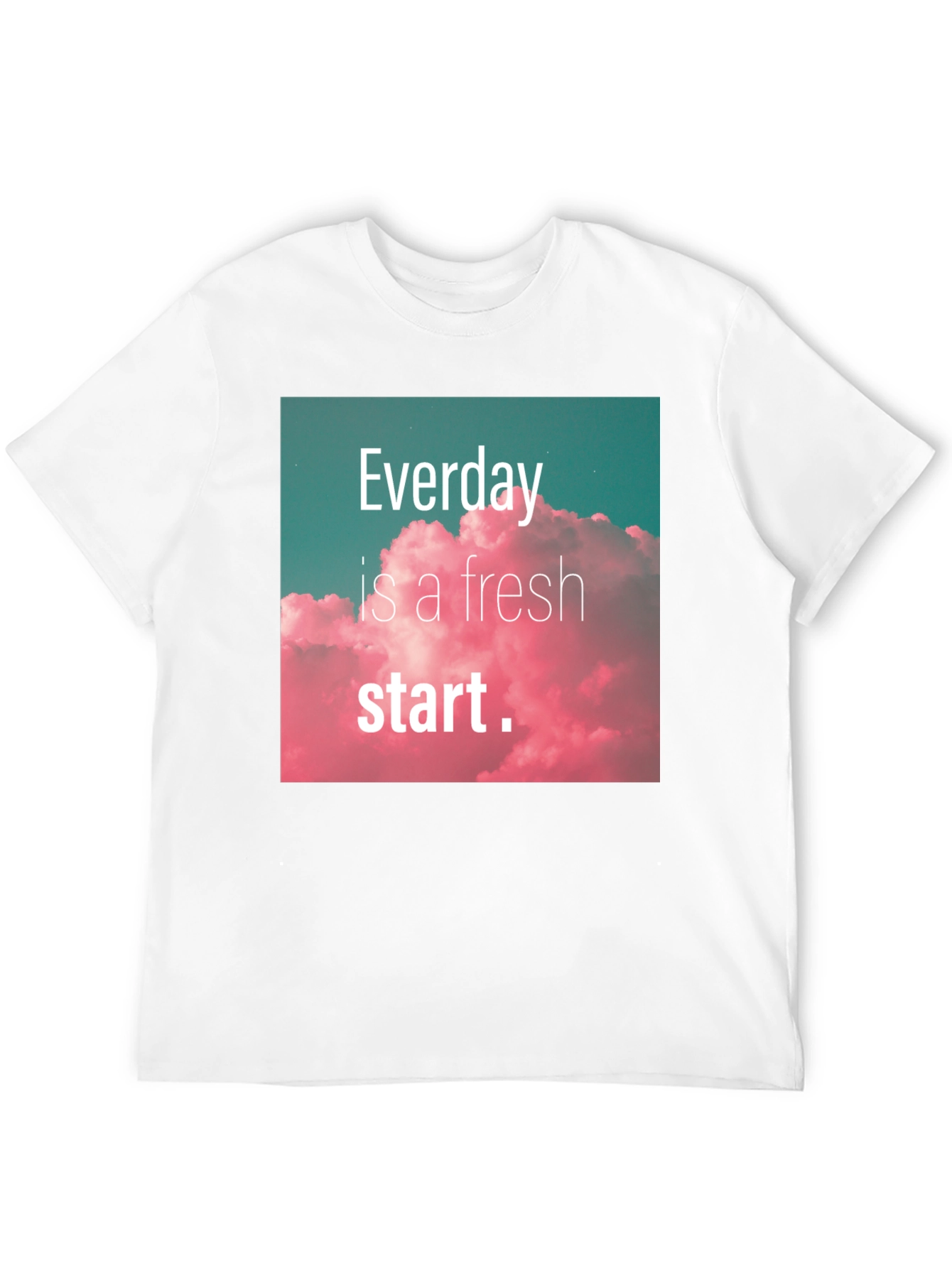 Everyday Fresh Start Graphic Tee - Positive Vibes Shirt