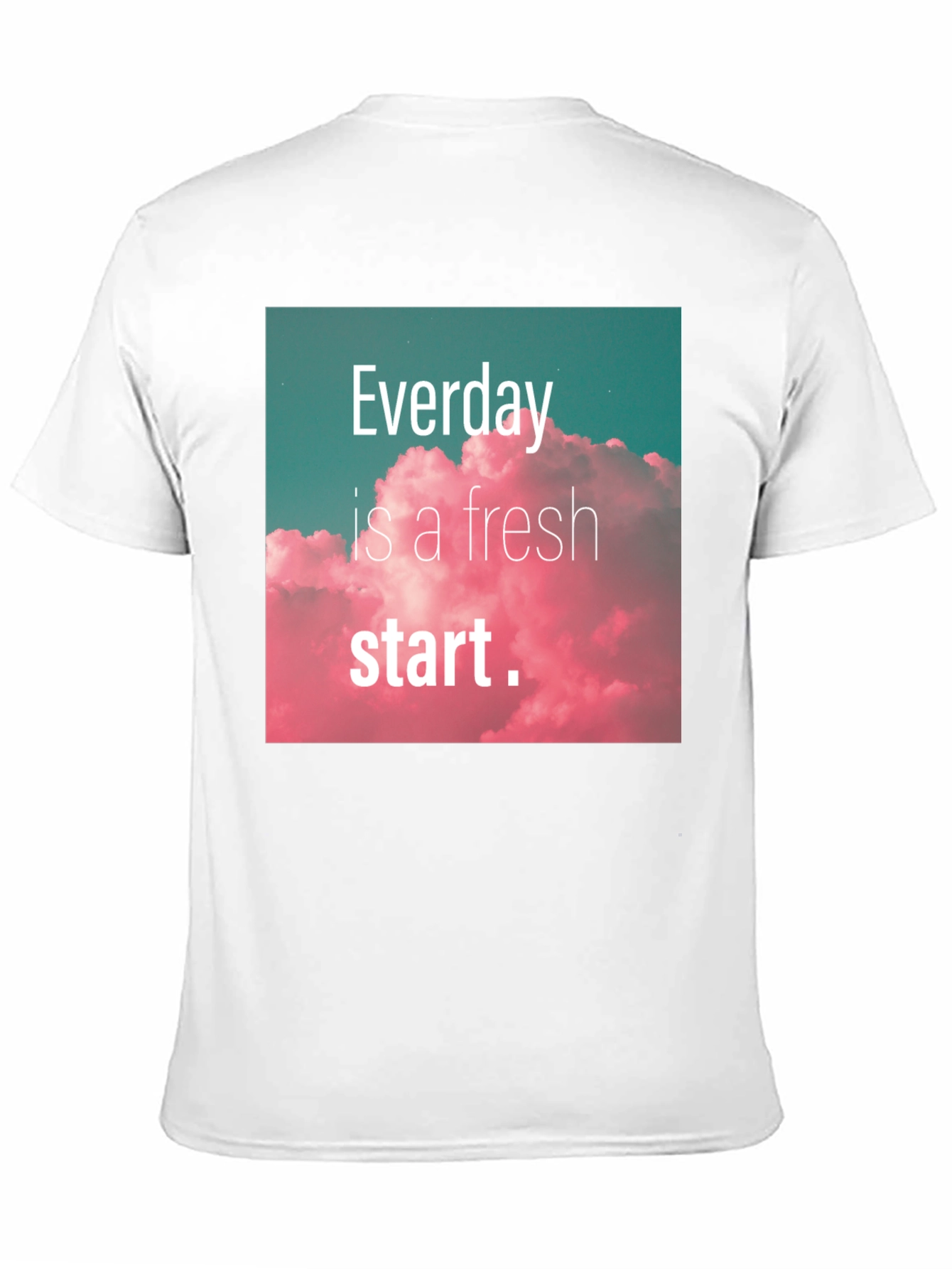 Everyday Fresh Start Graphic Tee - Positive Vibes Shirt