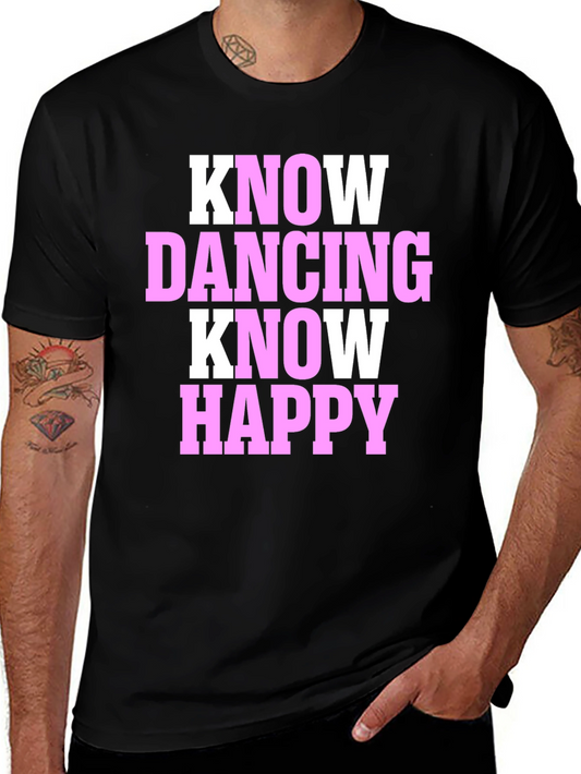 Know Dancing Know Happy T-Shirt