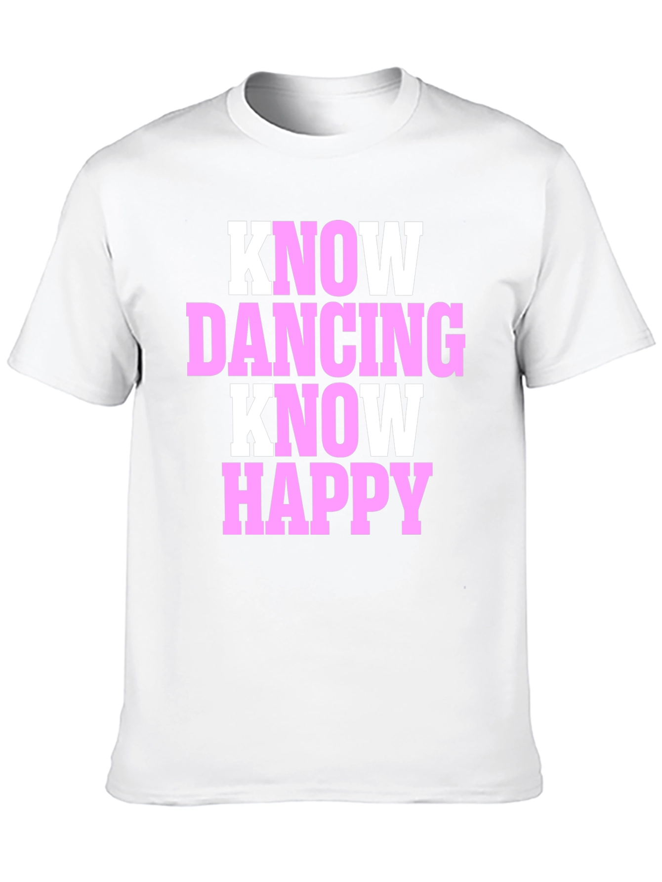 Know Dancing Know Happy T-Shirt