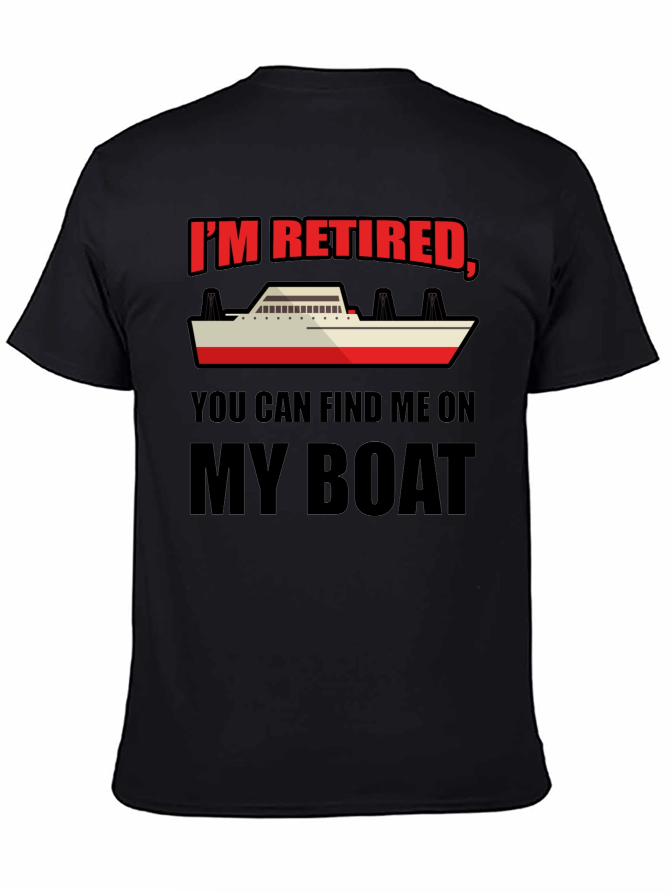 Retired Boat T-Shirt - Find Me On My Boat
