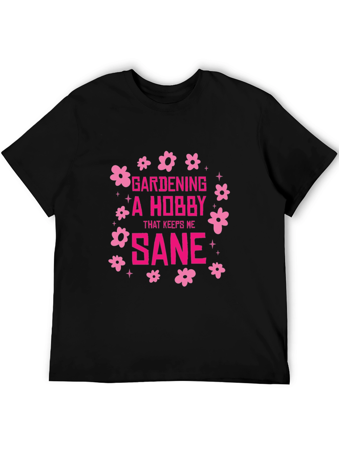 Gardening Hobby Graphic Tee - Keeps Me Sane