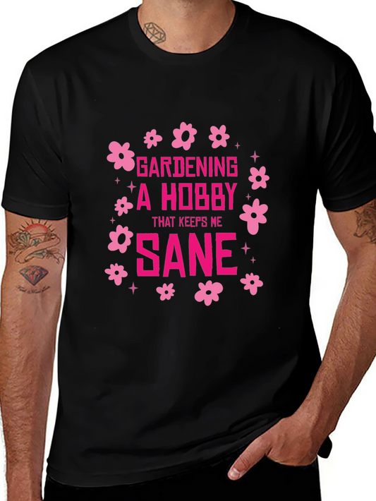 Gardening Hobby Graphic Tee - Keeps Me Sane