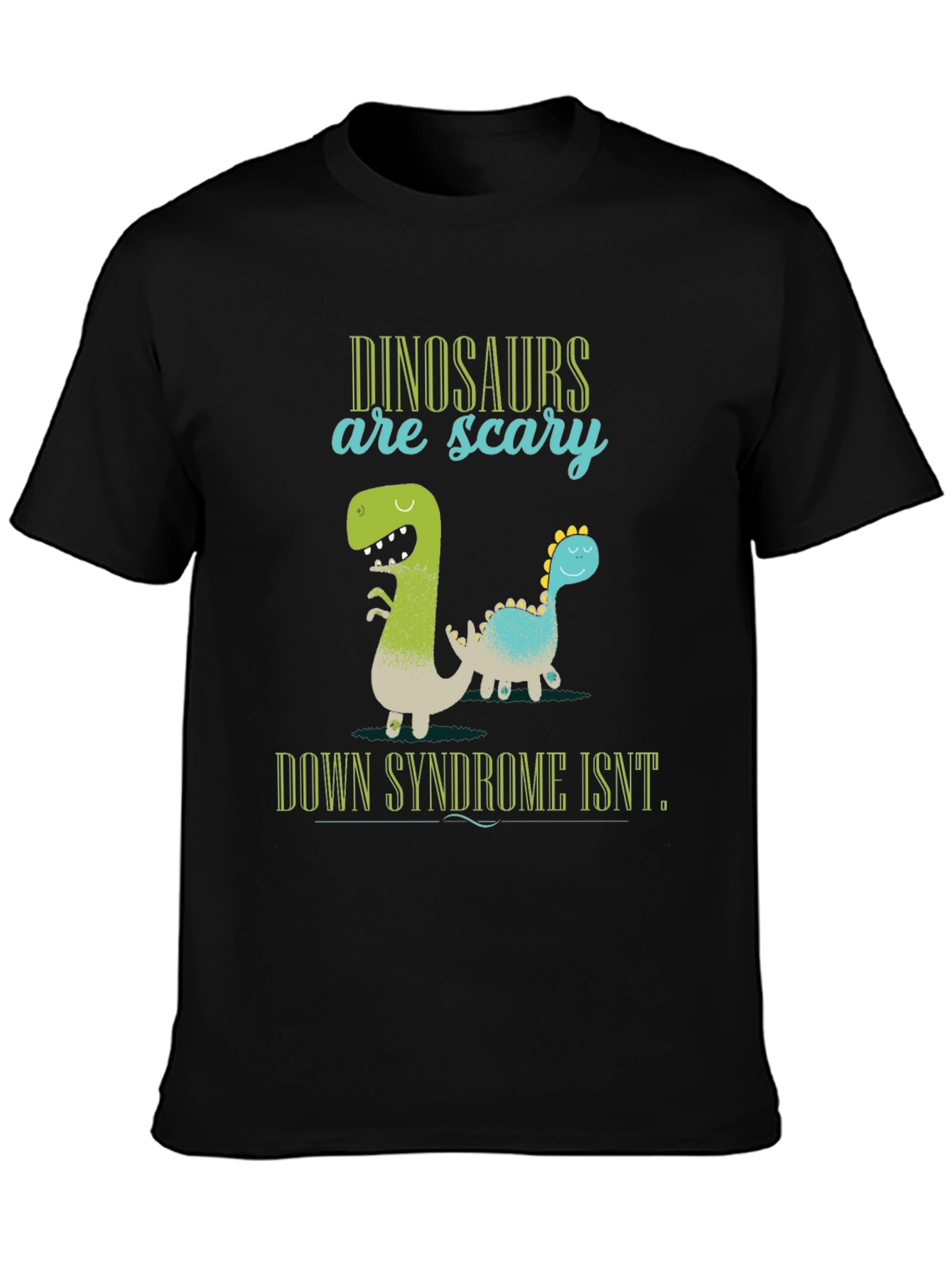 Dinosaurs Are Scary Down Syndrome Isnt T-Shirt
