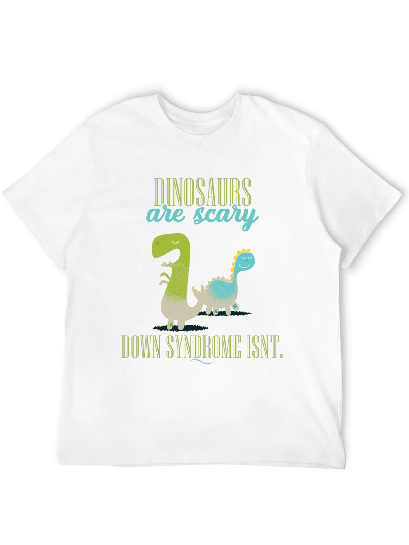 Dinosaurs Are Scary Down Syndrome Isnt T-Shirt