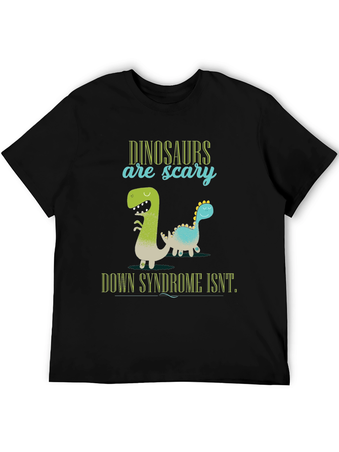Dinosaurs Are Scary Down Syndrome Isnt T-Shirt
