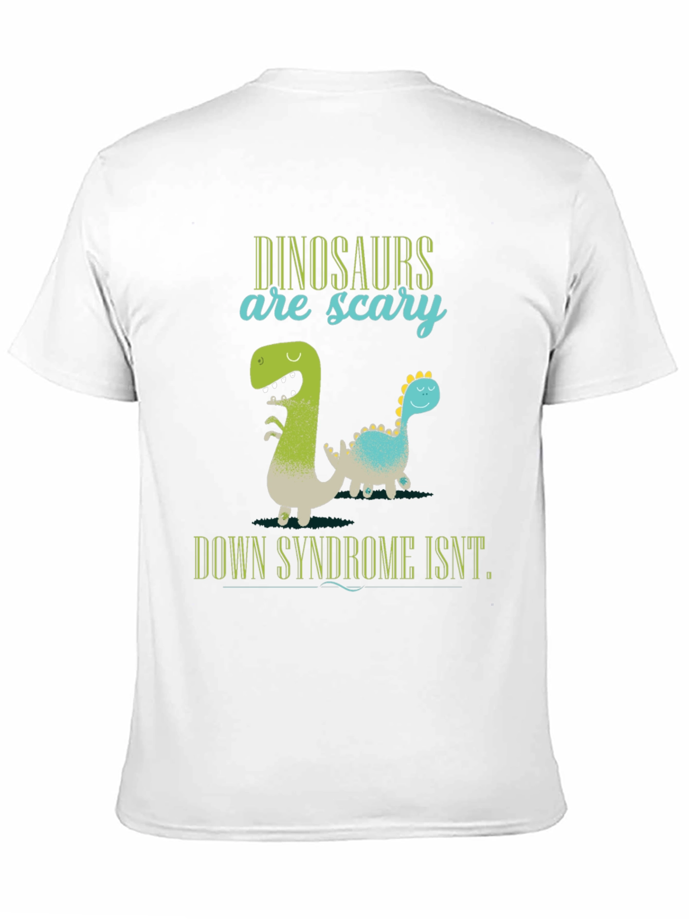 Dinosaurs Are Scary Down Syndrome Isnt T-Shirt