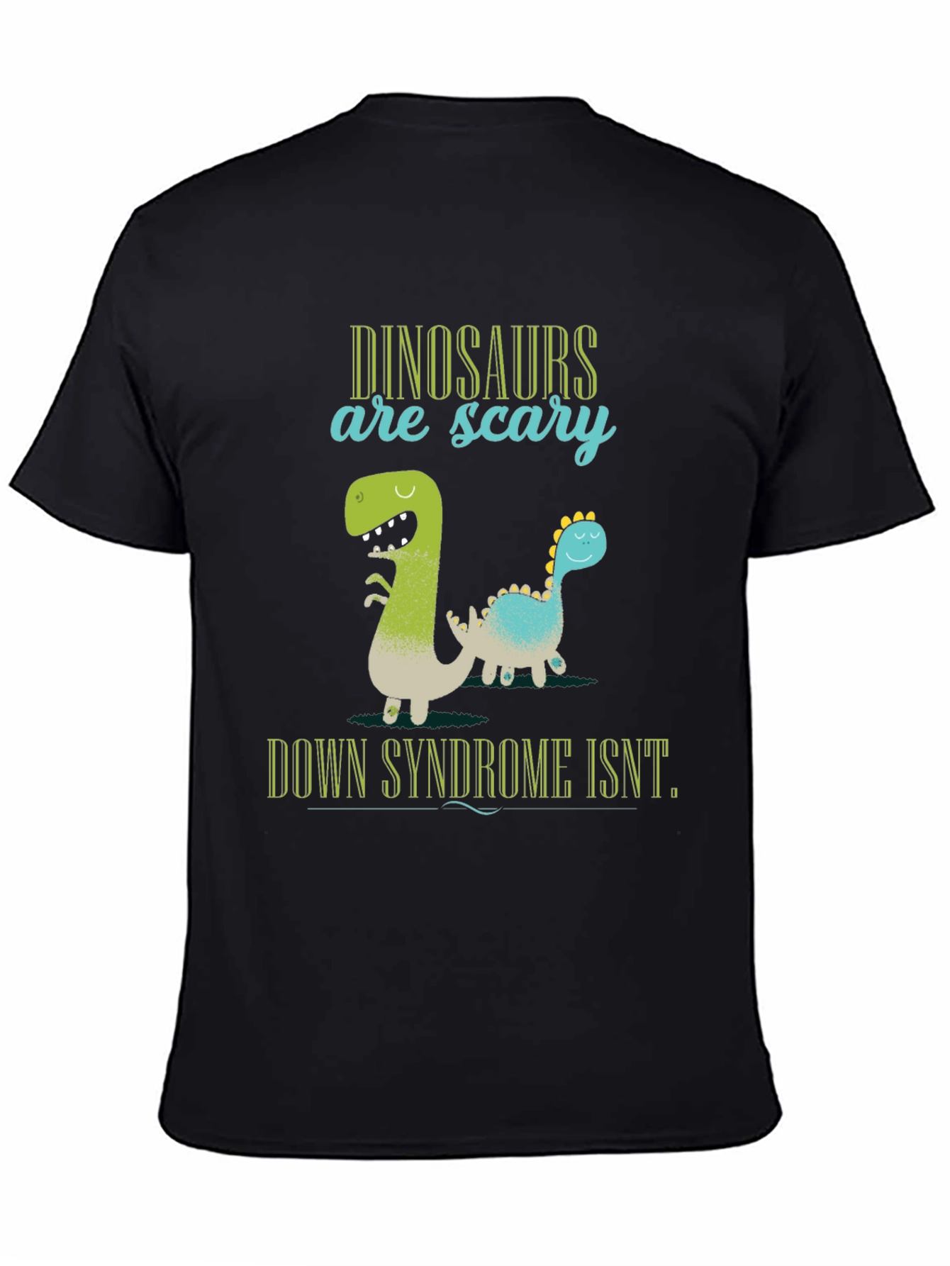 Dinosaurs Are Scary Down Syndrome Isnt T-Shirt