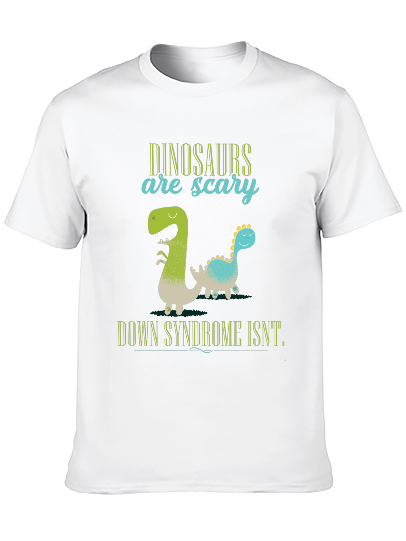 Dinosaurs Are Scary Down Syndrome Isnt T-Shirt