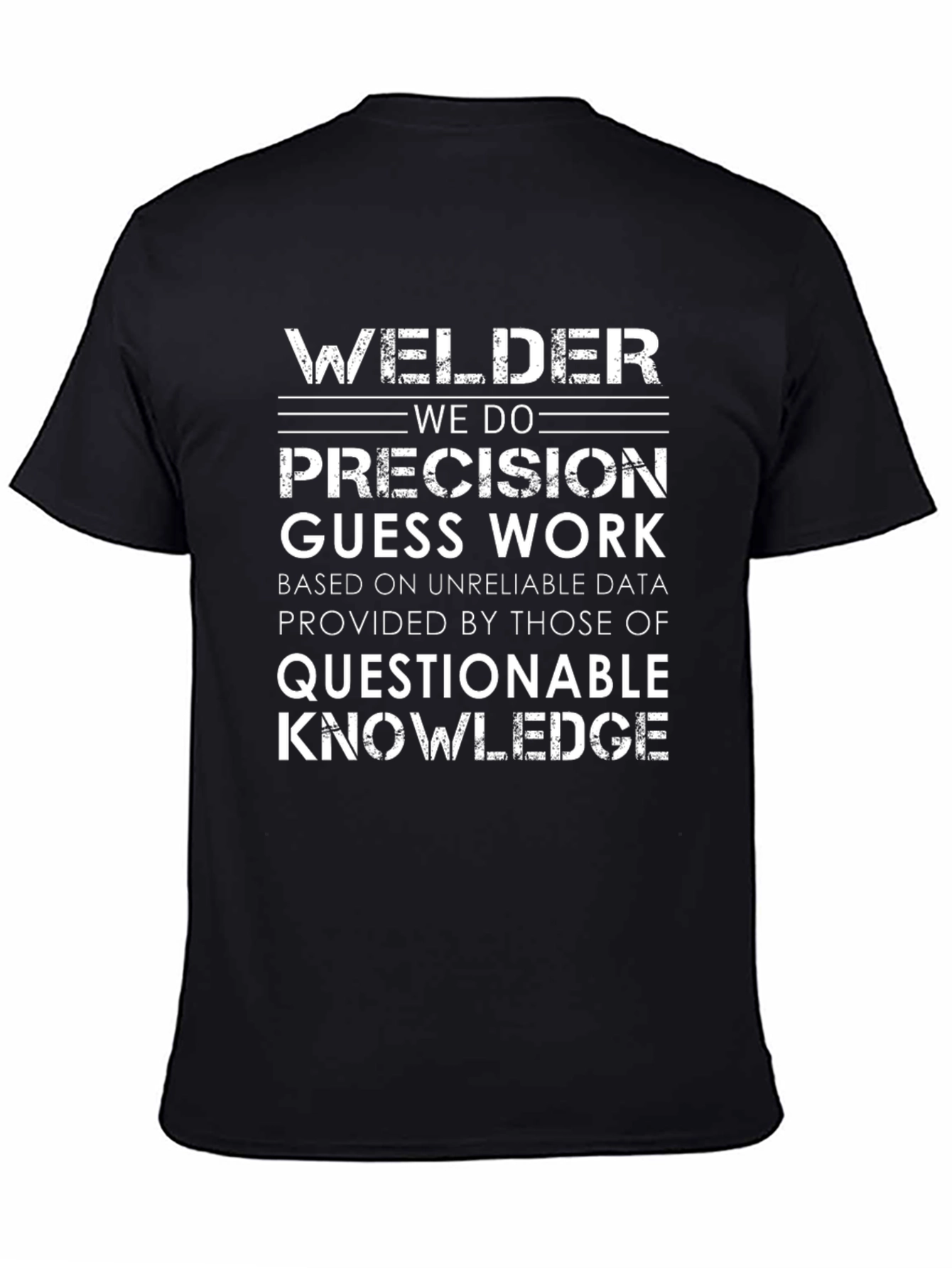 Welder Precision T-Shirt: Funny Work Humor Tee
