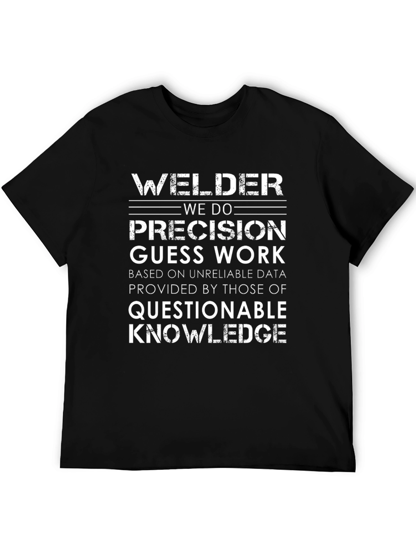 Welder Precision T-Shirt: Funny Work Humor Tee