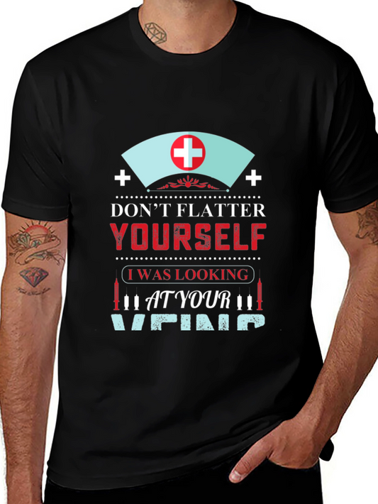 Funny Nurse Vein T-Shirt - Dont Flatter Yourself!
