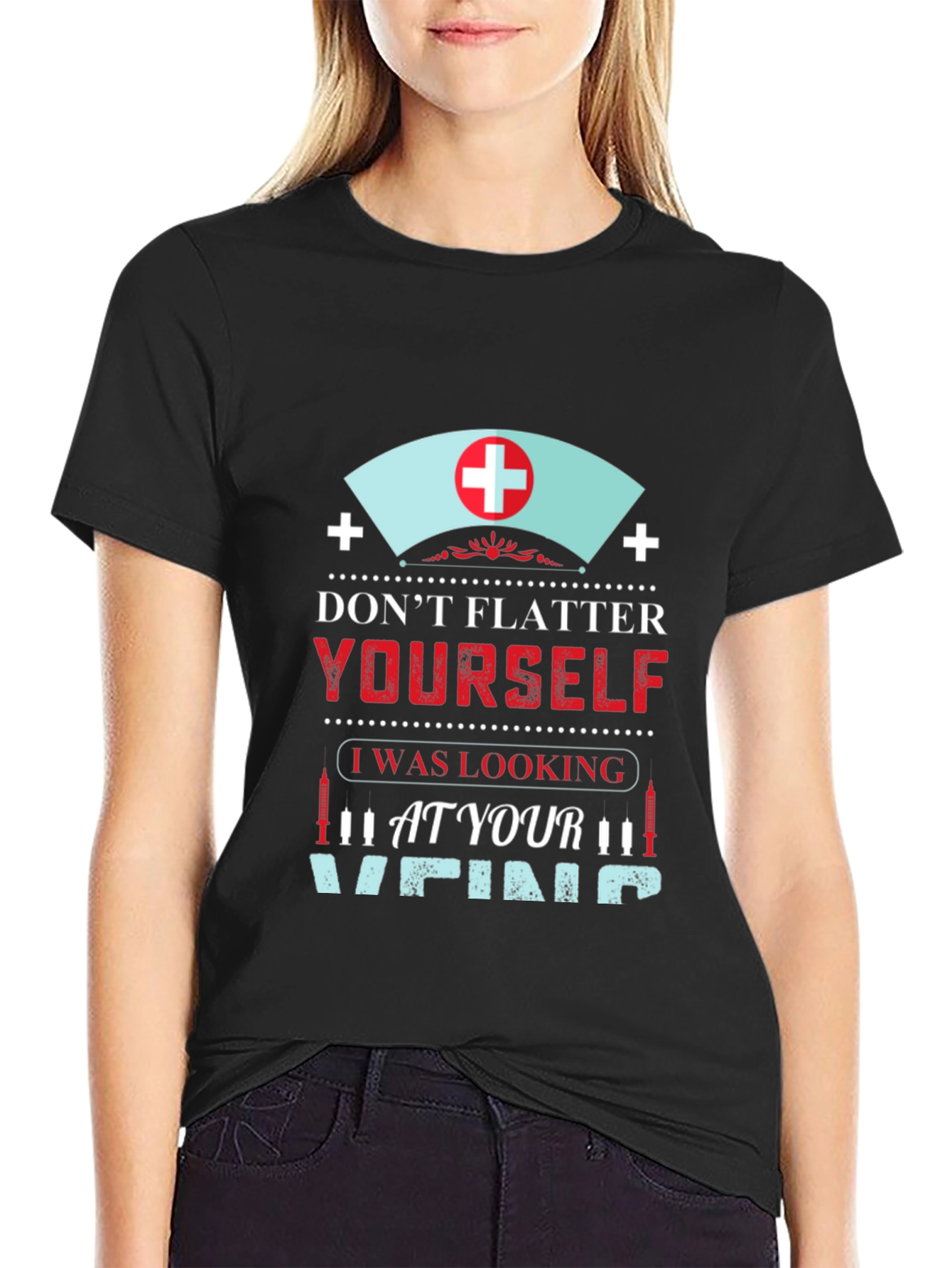 Funny Nurse Vein T-Shirt - Dont Flatter Yourself!