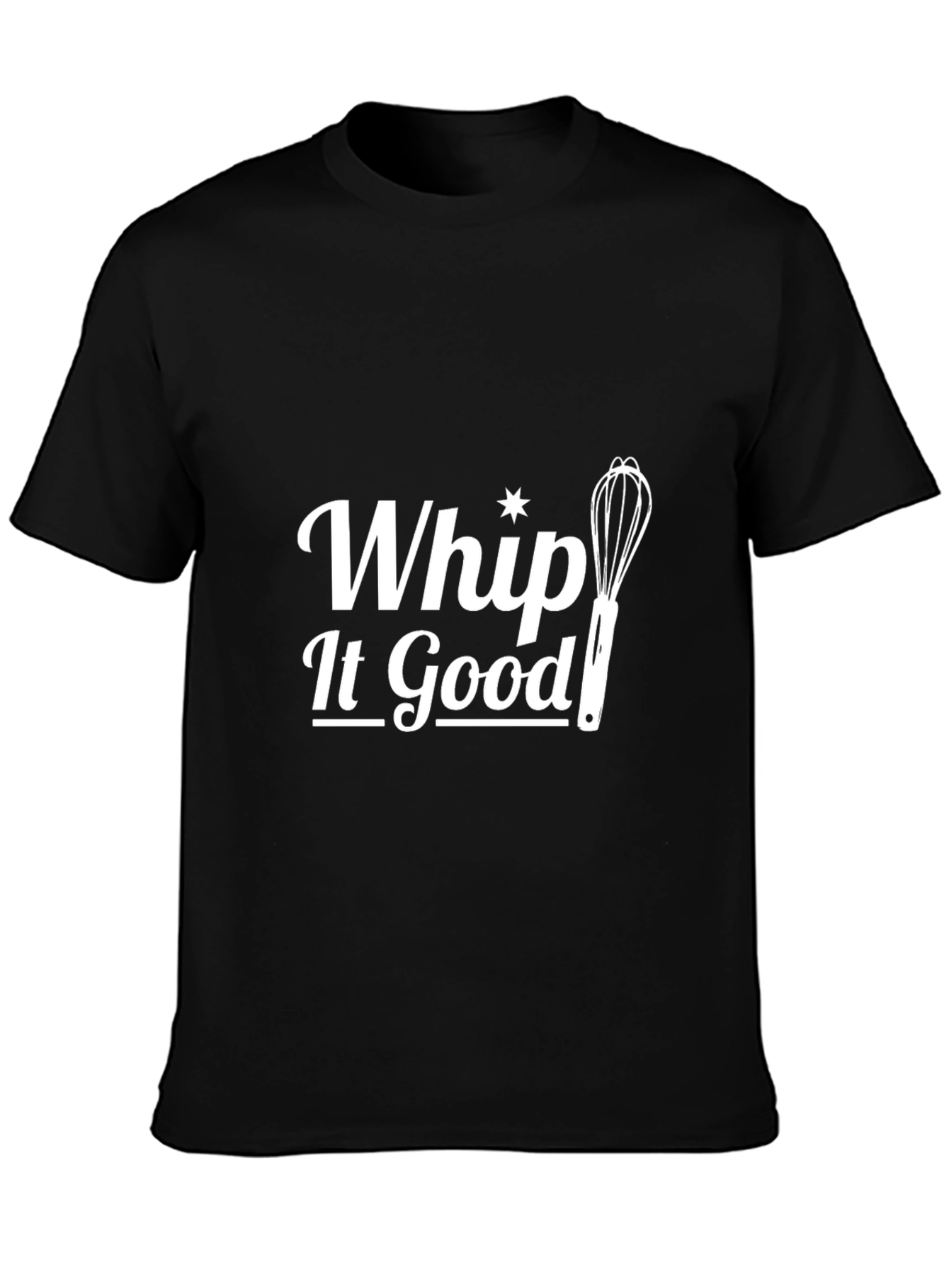 Whip It Good T-Shirt - Cooking Humor