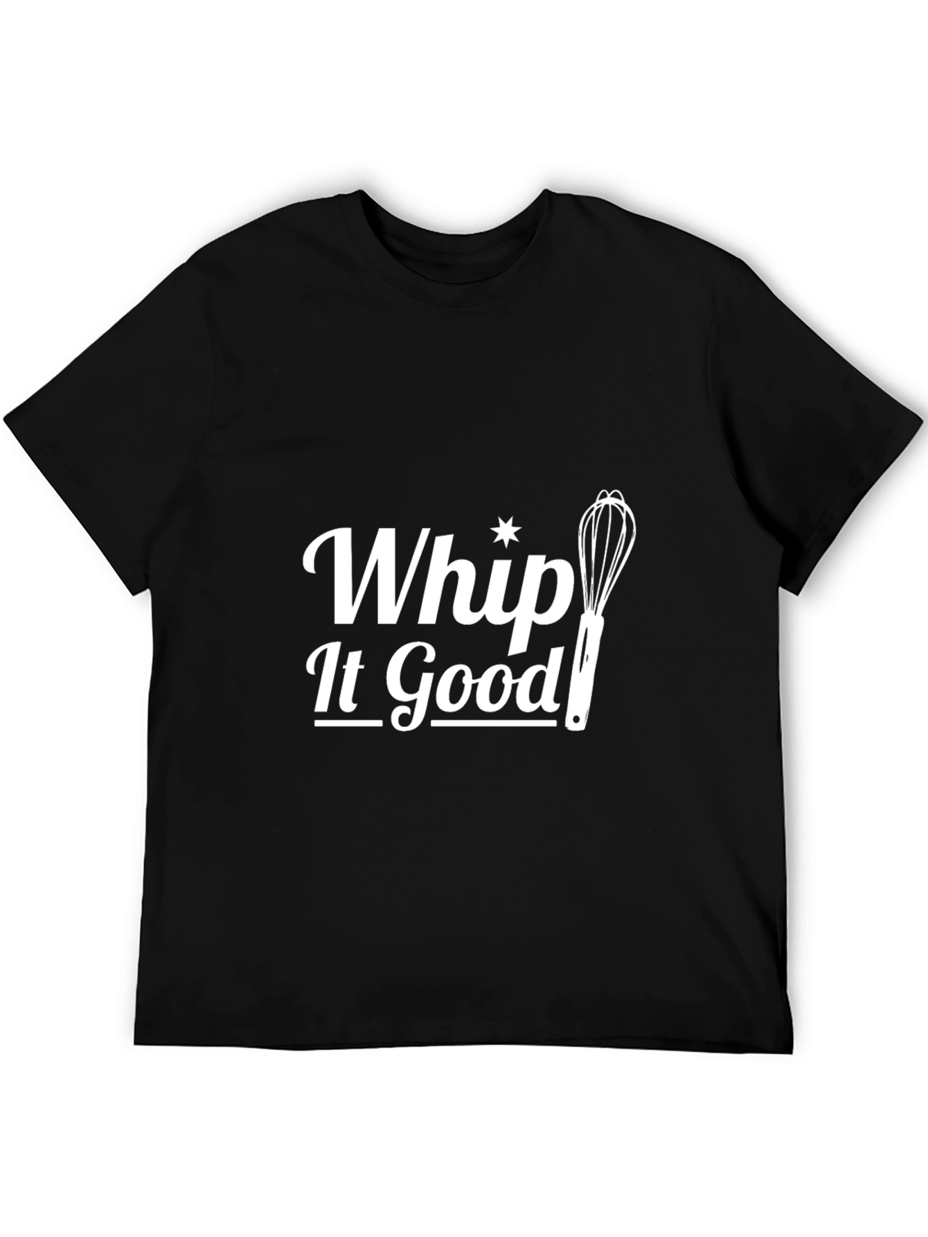 Whip It Good T-Shirt - Cooking Humor