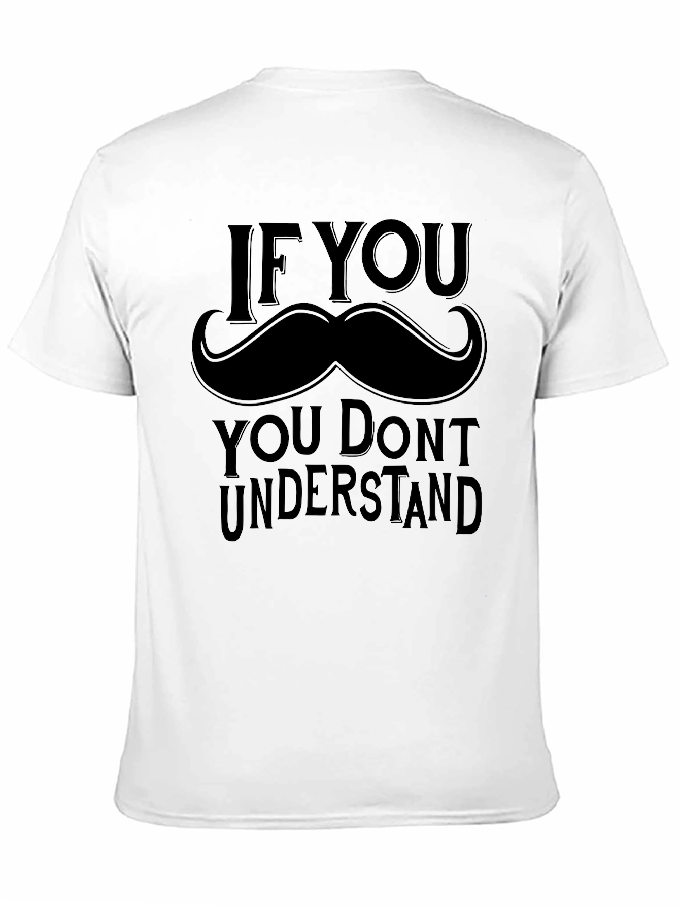 If You Mustache Funny Graphic Tee