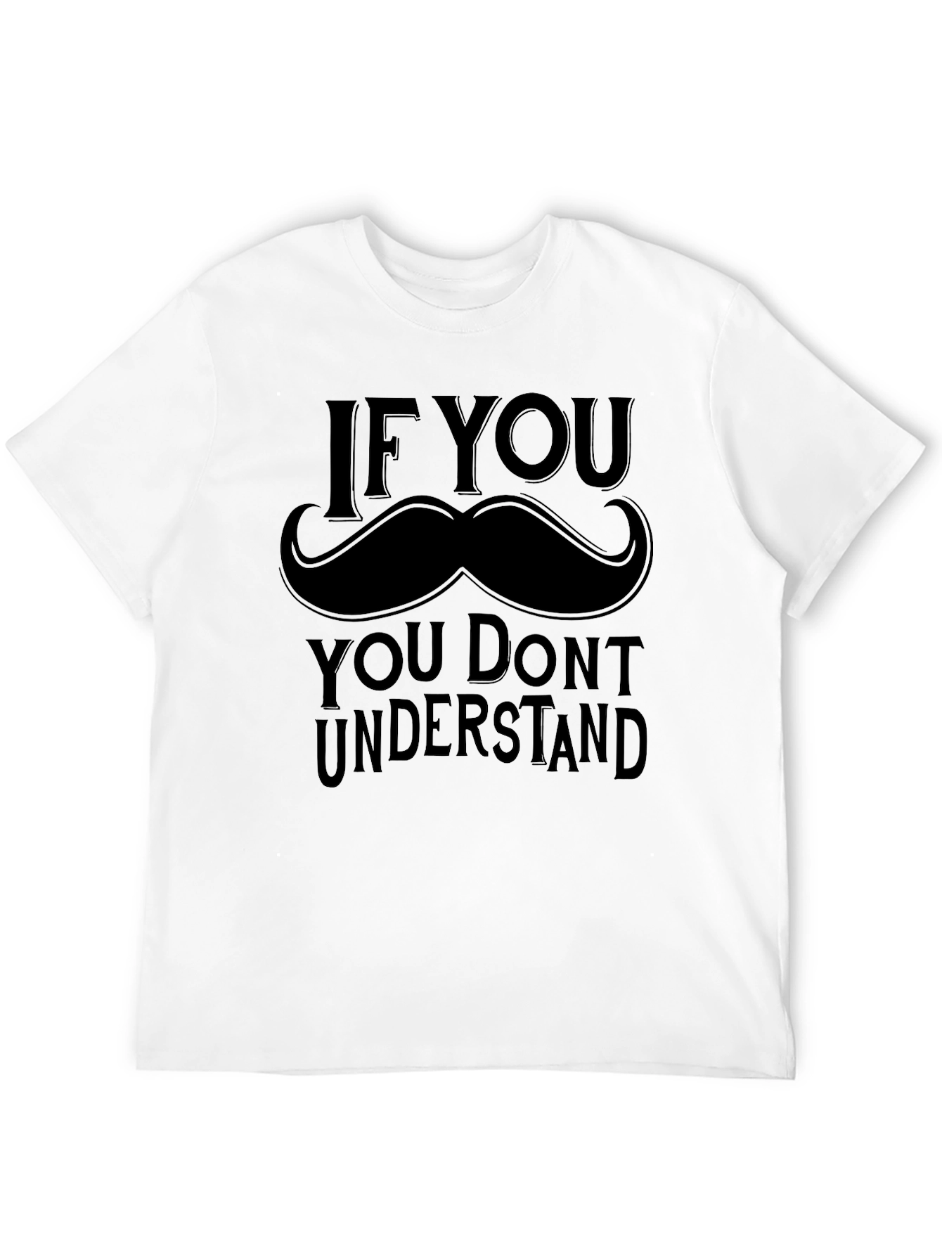 If You Mustache Funny Graphic Tee