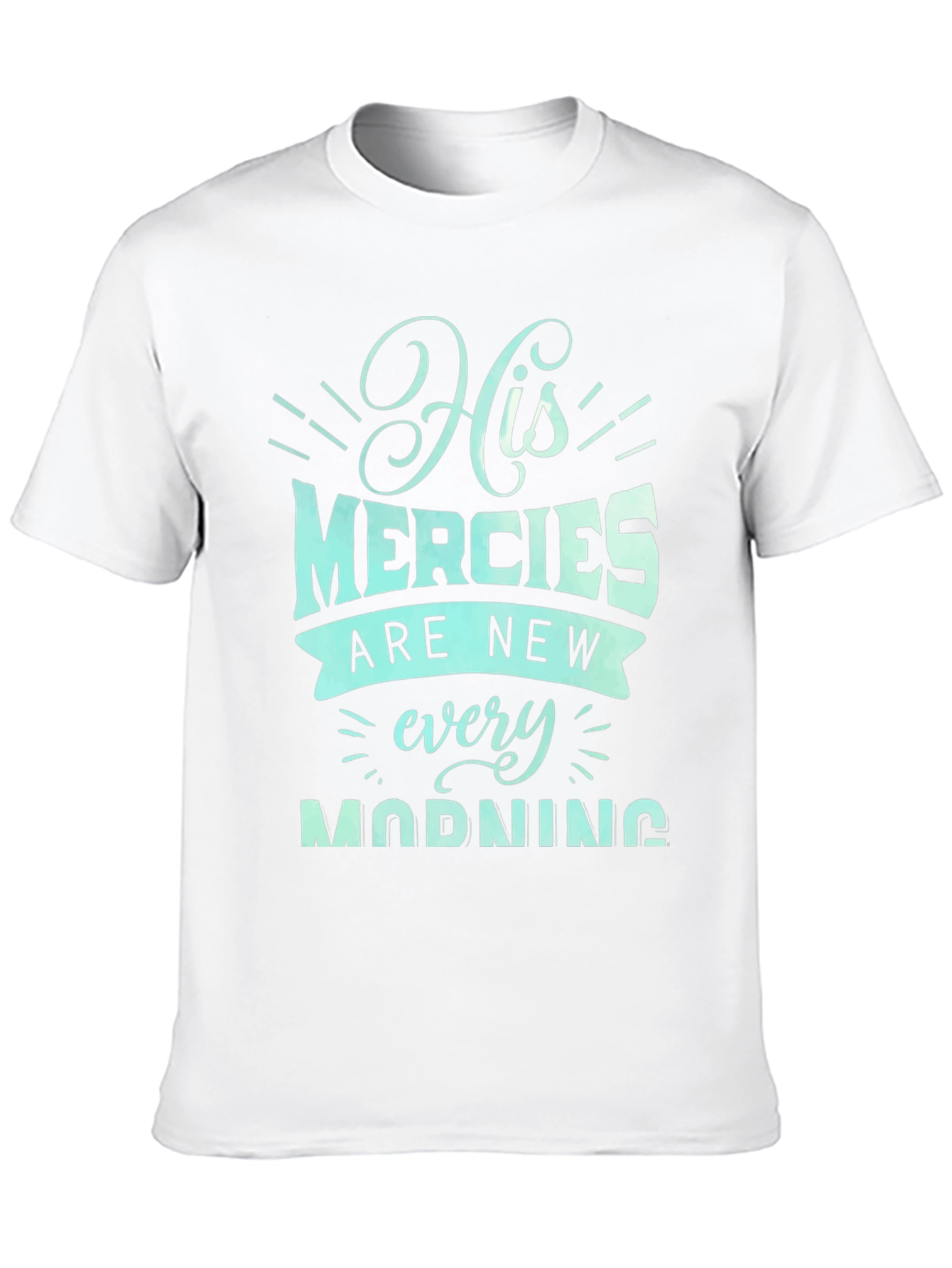Faith T-Shirt His Mercies Are New Every Morning