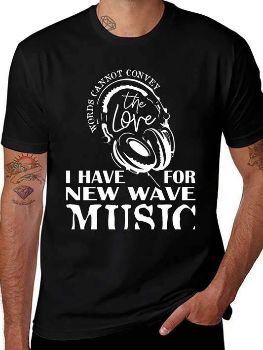 New Wave Music Fan Tee: Words Cannot Convey The Love
