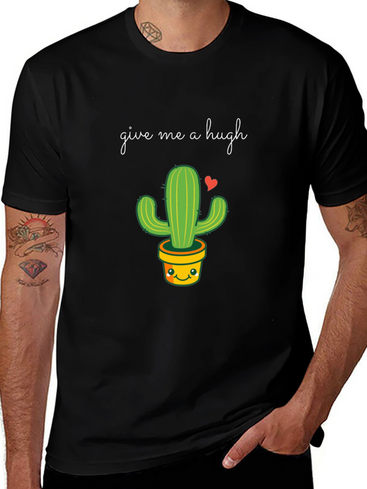 Give Me a Hugh Cactus T-Shirt