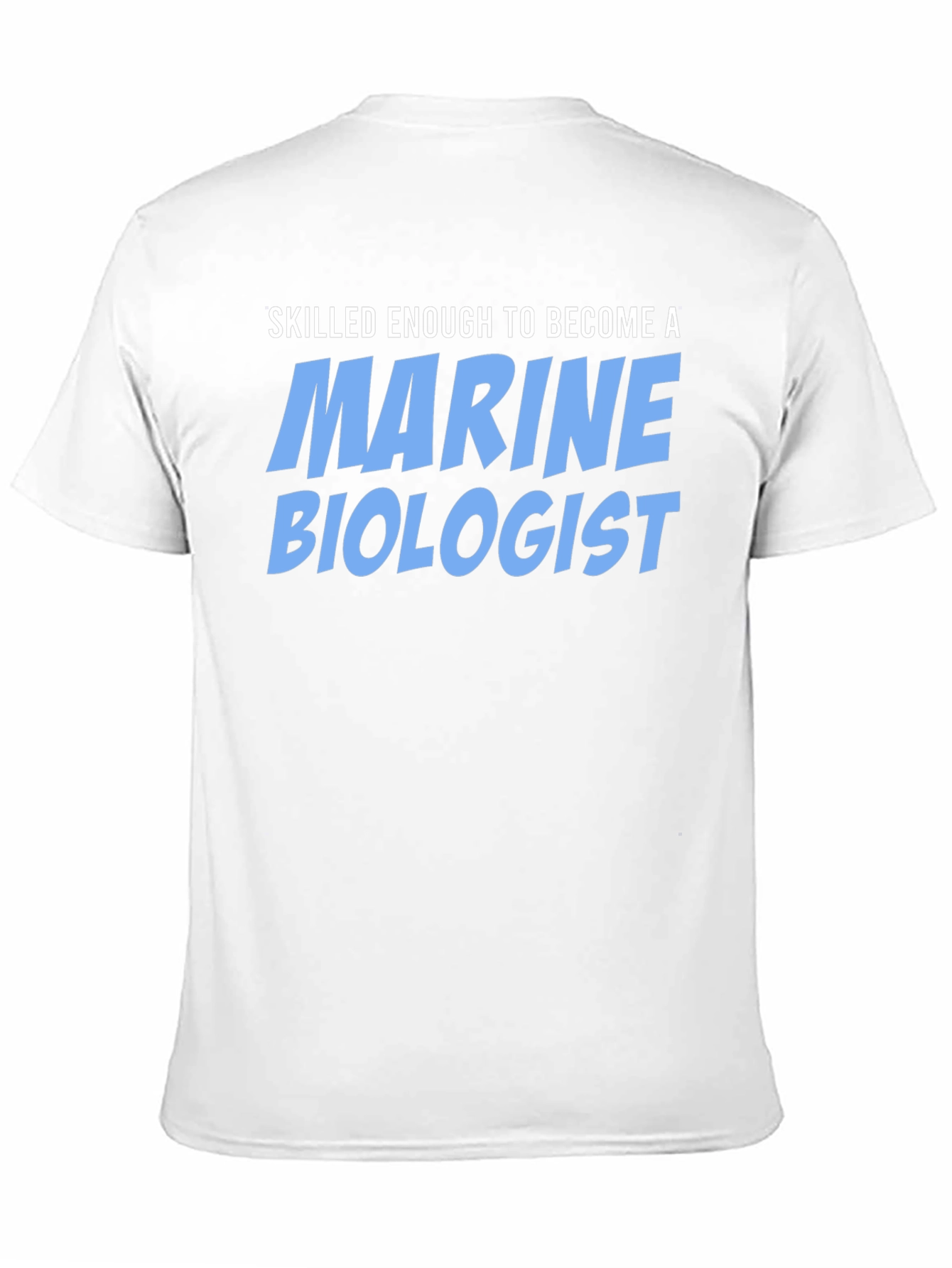 Skilled Enough Marine Biologist T-Shirt