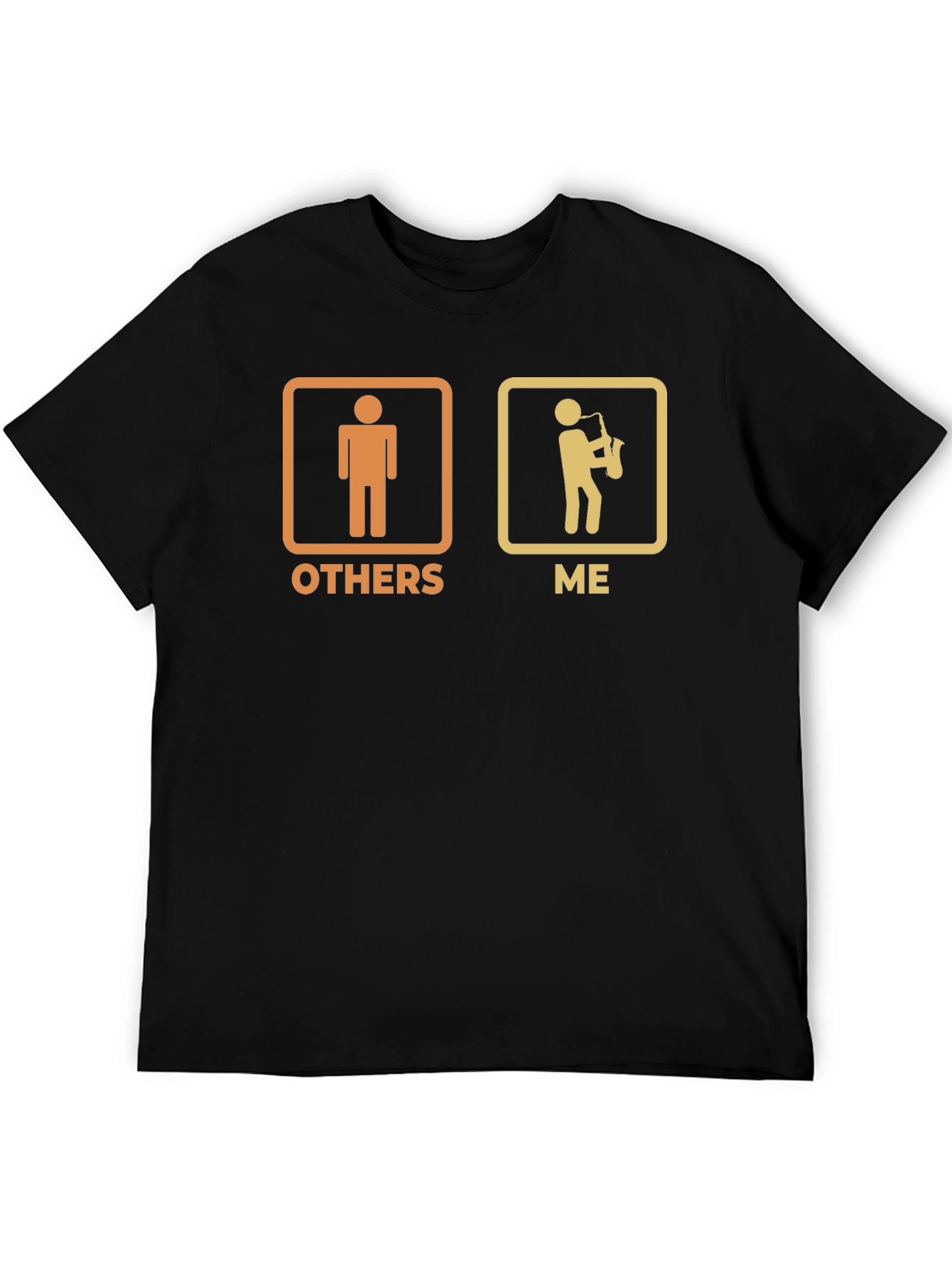Humorous Saxophone Player T-Shirt - Others vs. Me