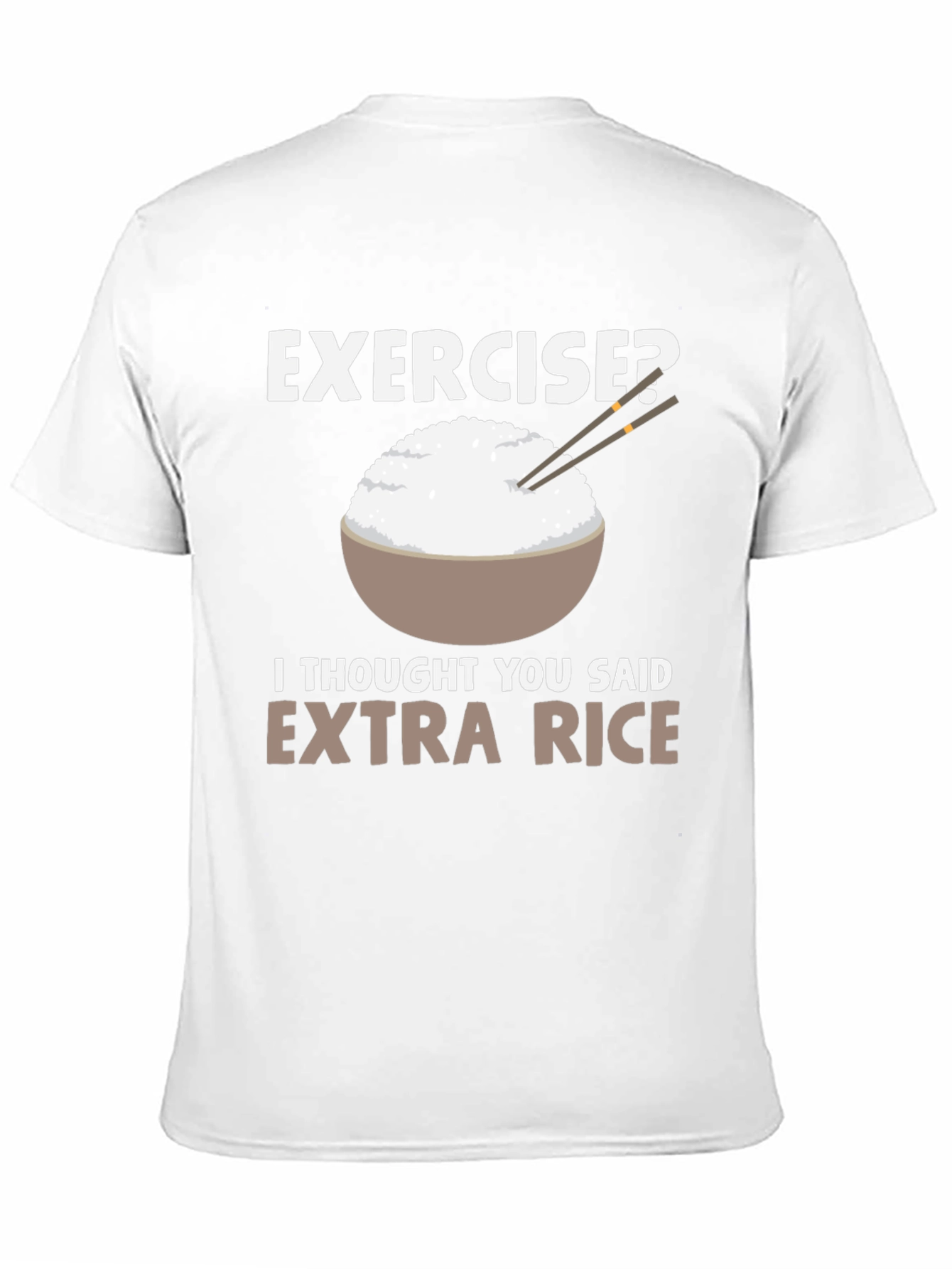 Exercise? Extra Rice Funny T-Shirt