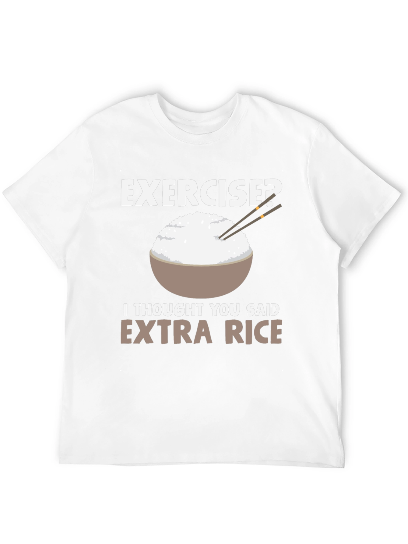 Exercise? Extra Rice Funny T-Shirt
