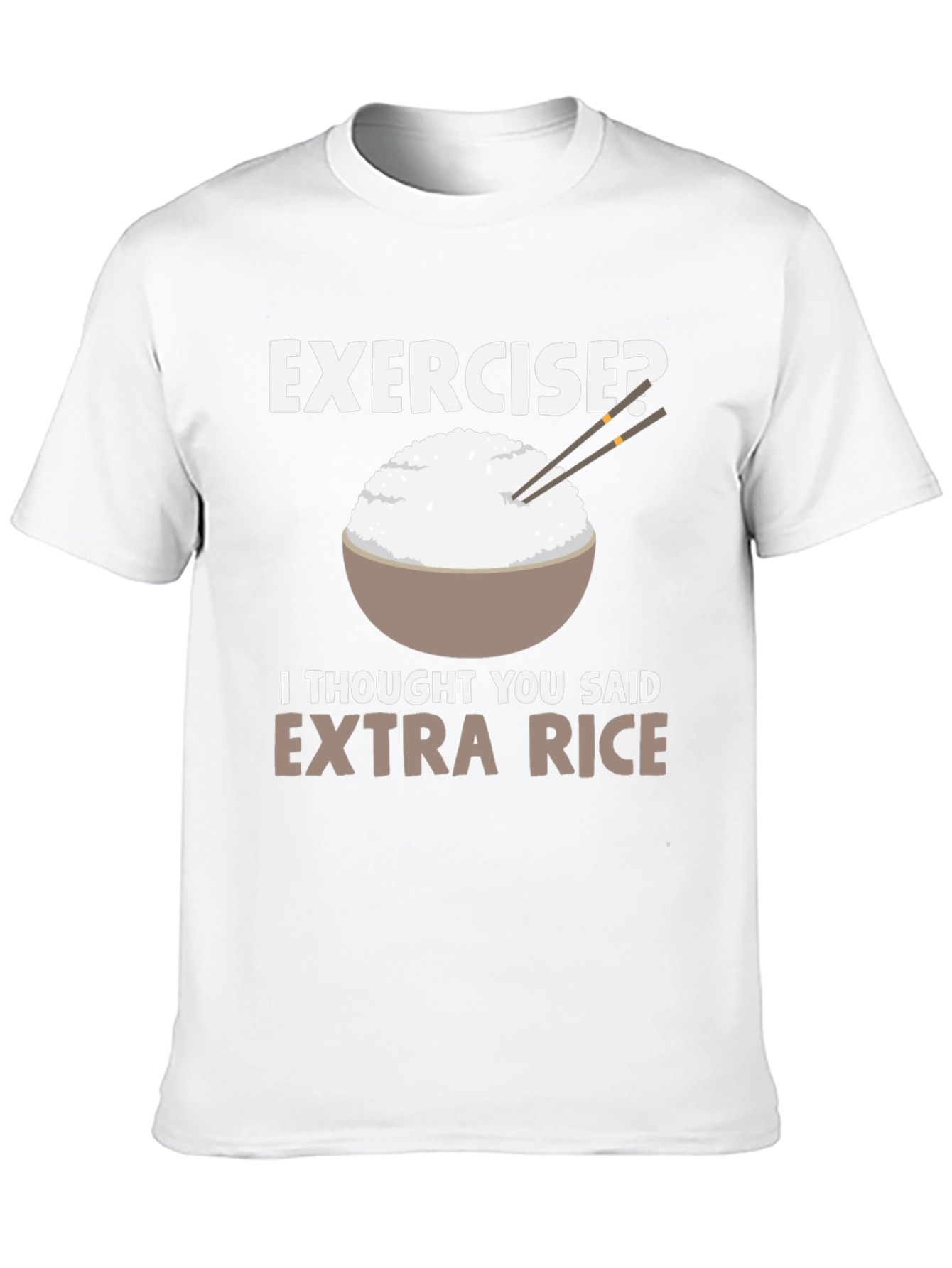 Exercise? Extra Rice Funny T-Shirt