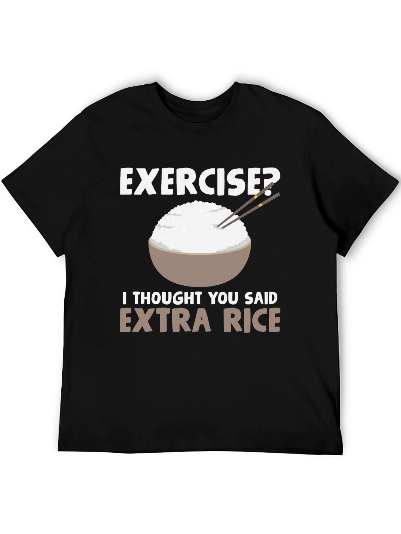 Exercise? Extra Rice Funny T-Shirt