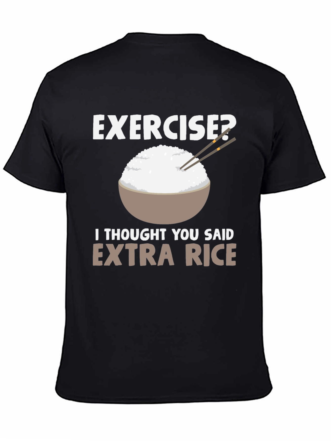 Exercise? Extra Rice Funny T-Shirt