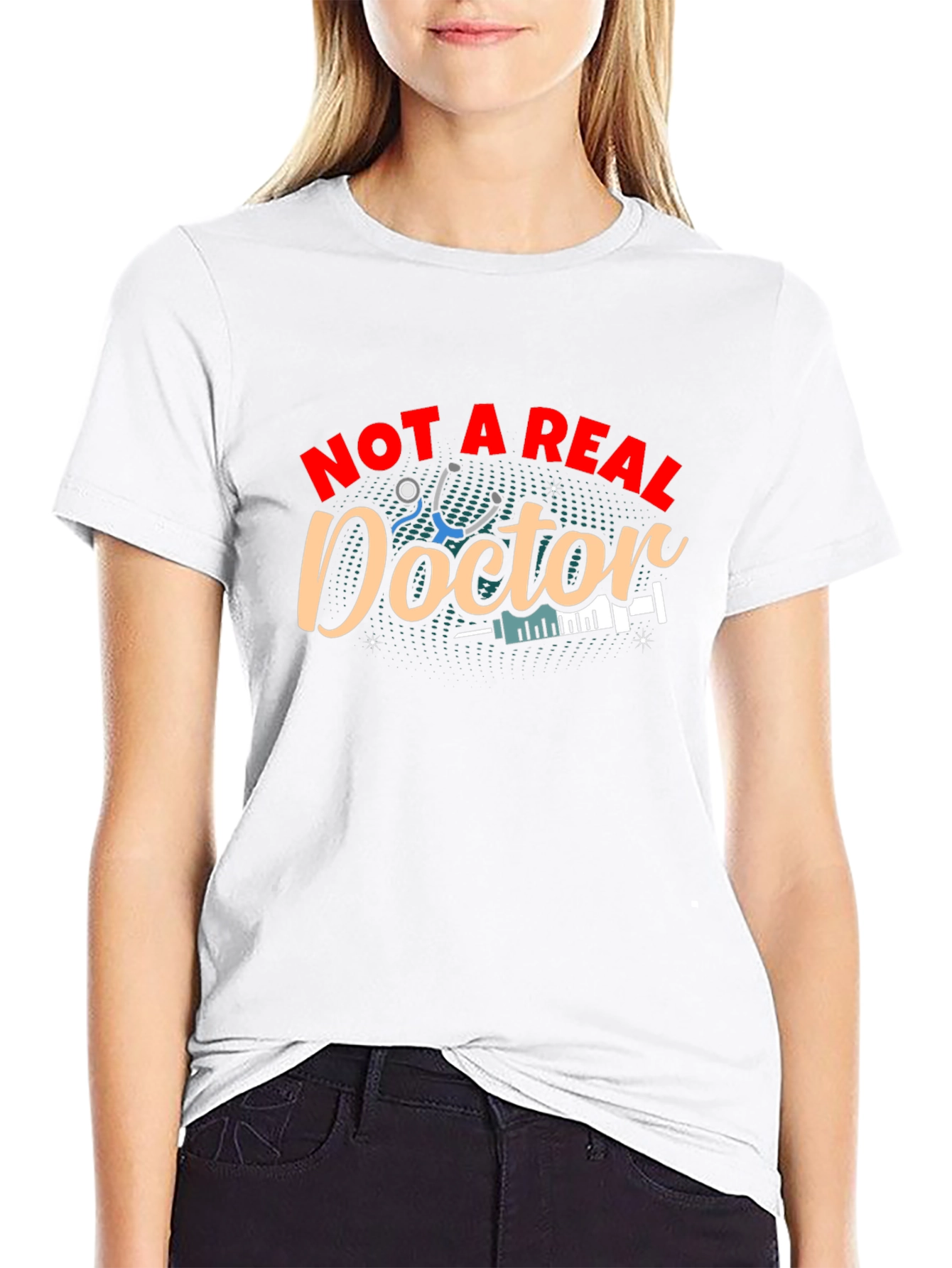 Not A Real Doctor T-Shirt