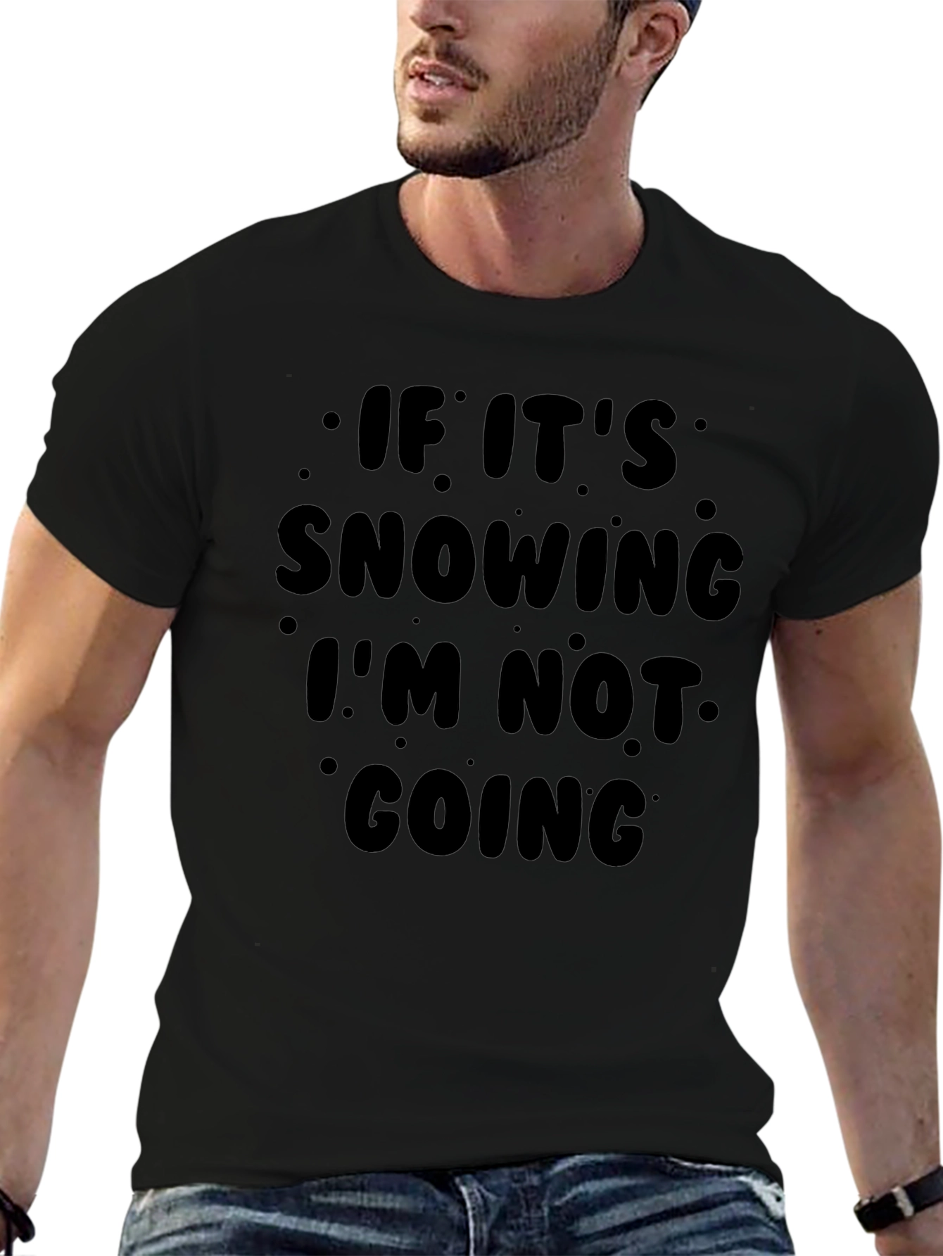 Funny Snow Day Graphic T-Shirt - Im Not Going!