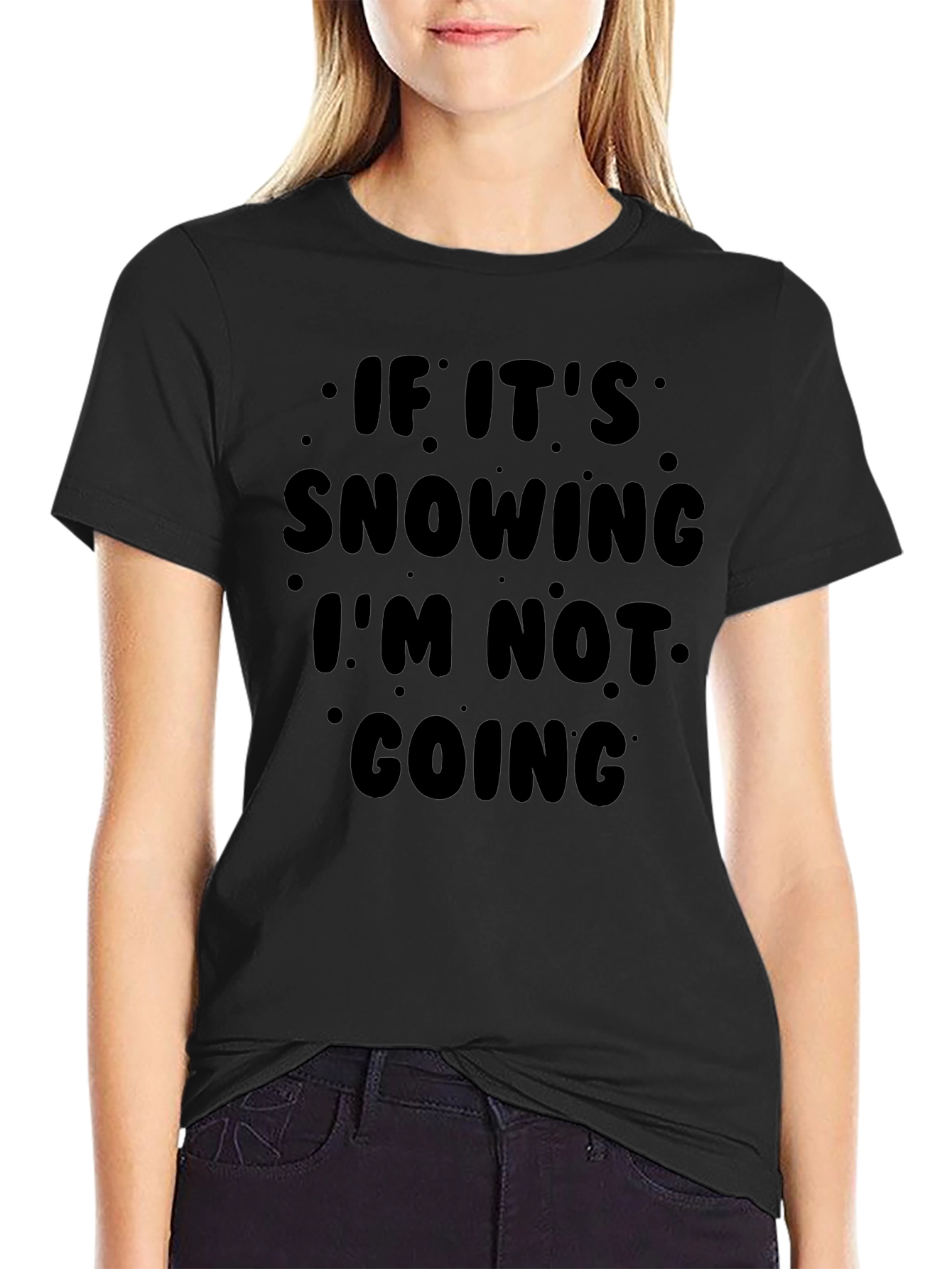 Funny Snow Day Graphic T-Shirt - Im Not Going!