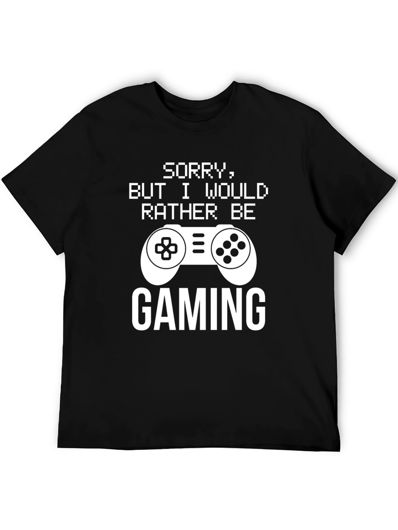Sorry Gaming T-Shirt: Gamer Apparel