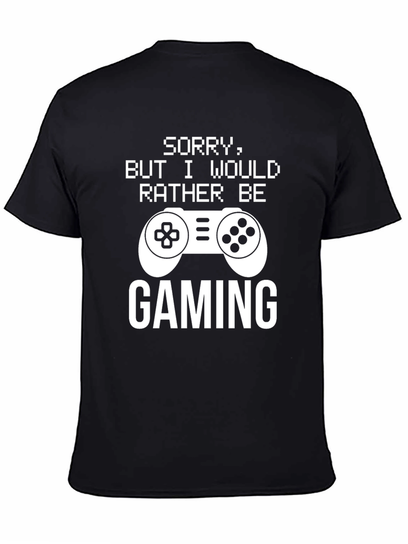 Sorry Gaming T-Shirt: Gamer Apparel