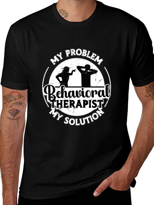 Behavioral Therapist T-Shirt: My Problem My Solution