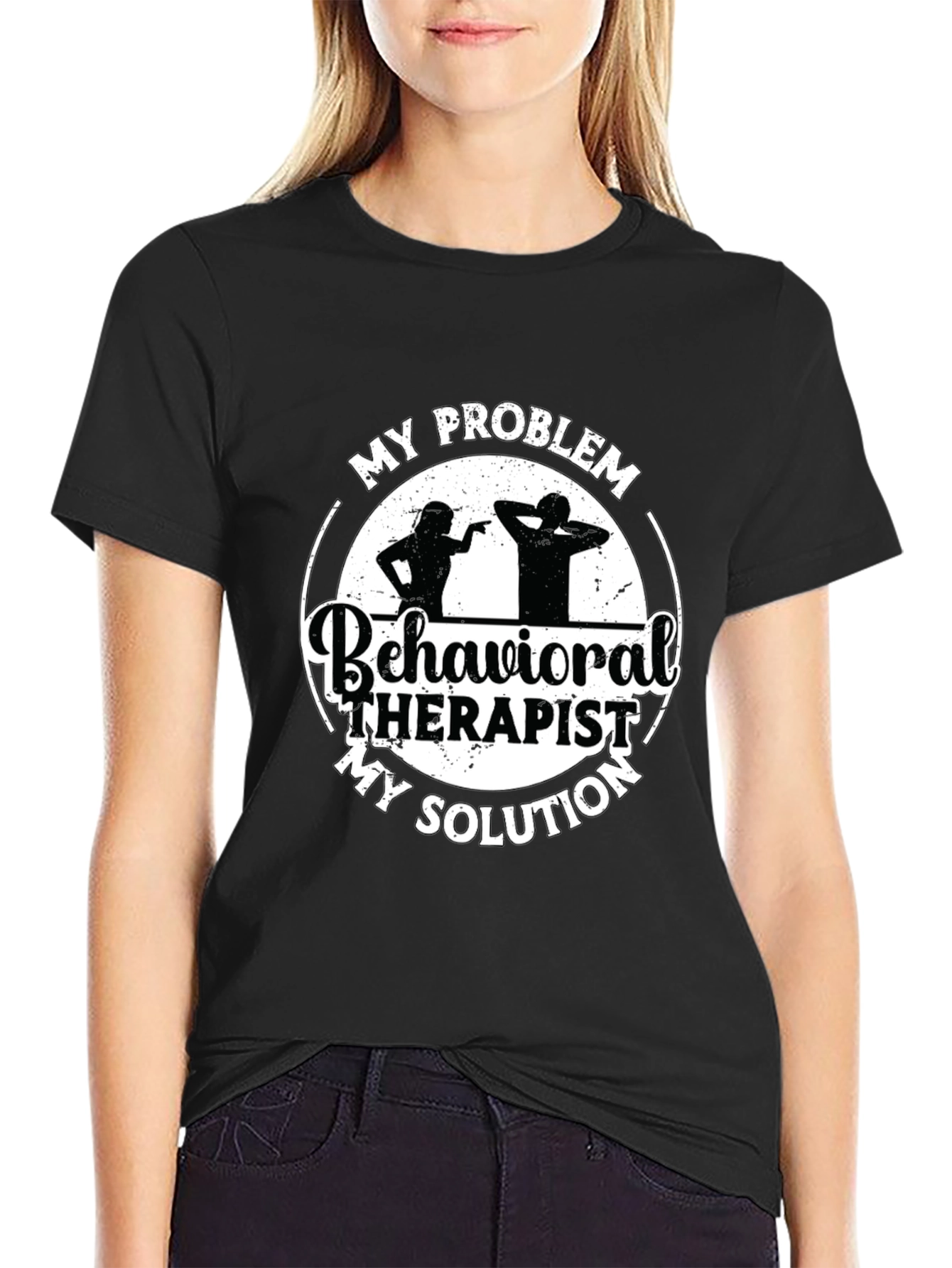 Behavioral Therapist T-Shirt: My Problem My Solution