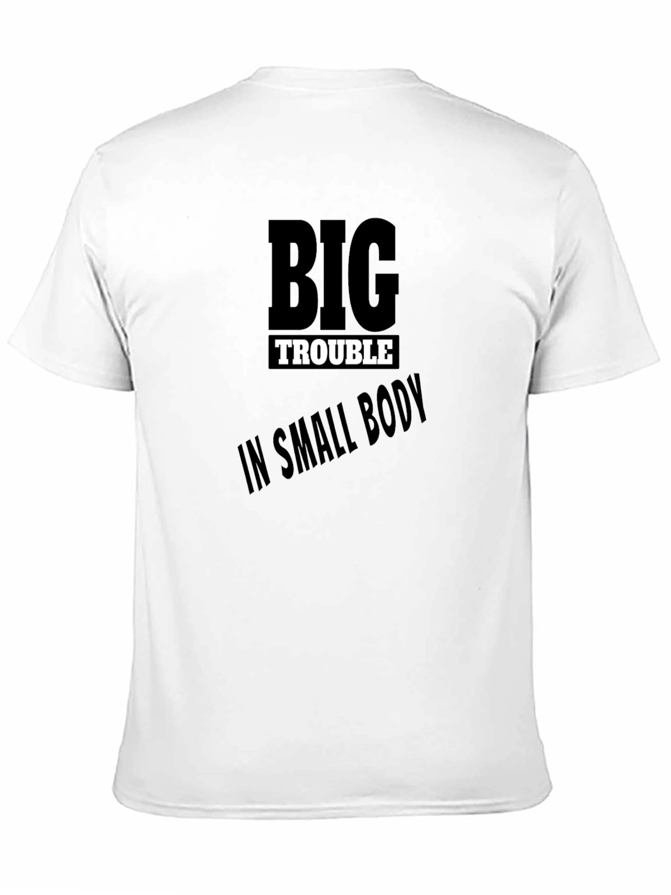 Big Trouble in Small Body Black T-Shirt