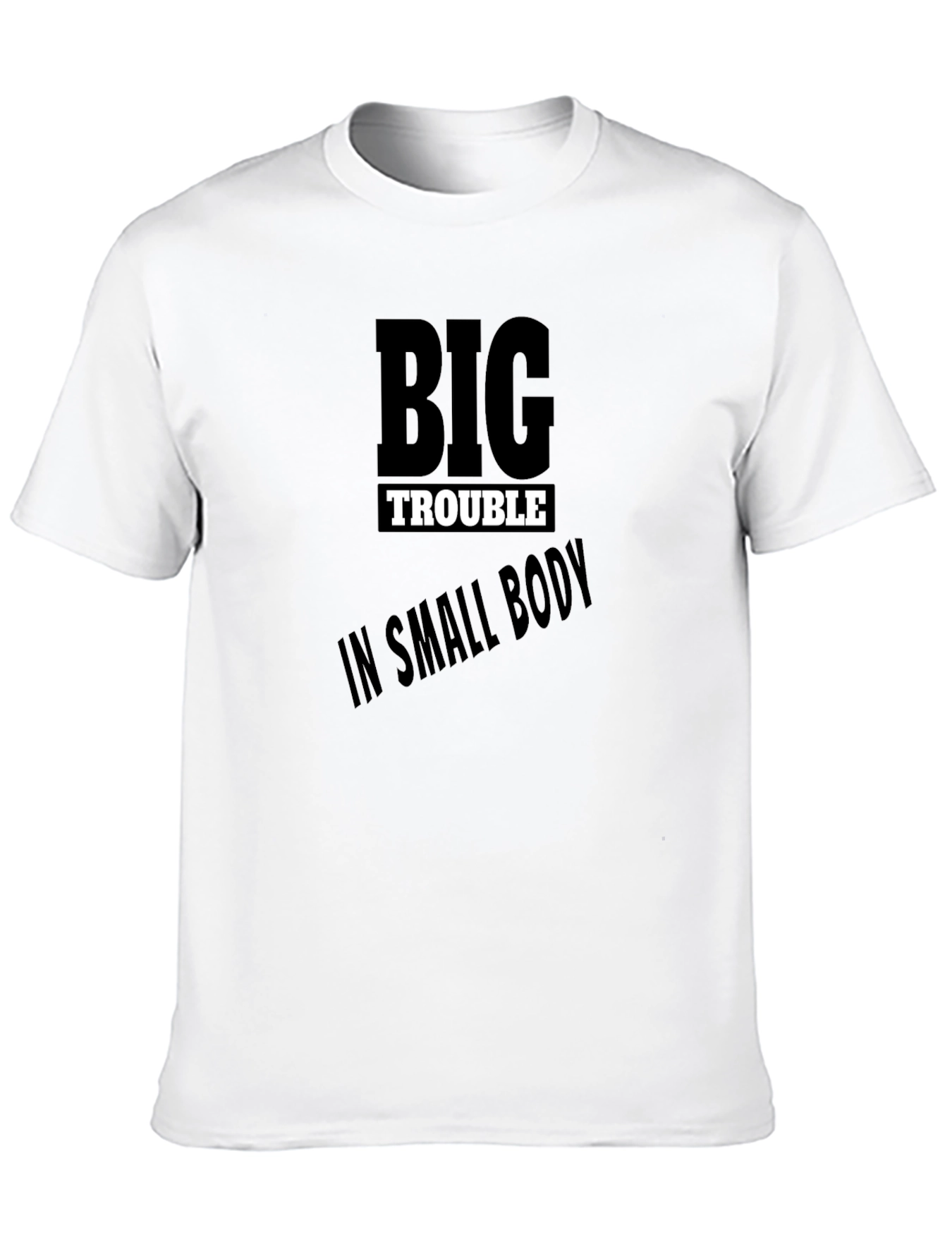 Big Trouble in Small Body Black T-Shirt