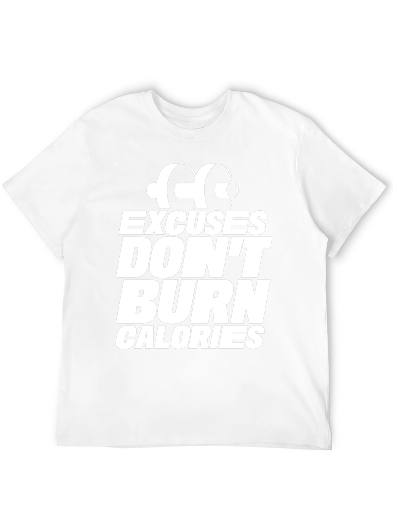 Excuses Dont Burn Calories T-Shirt