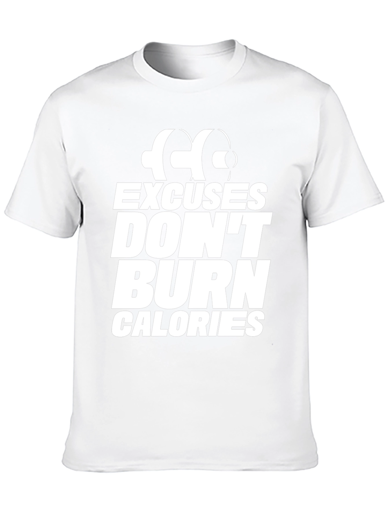 Excuses Dont Burn Calories T-Shirt