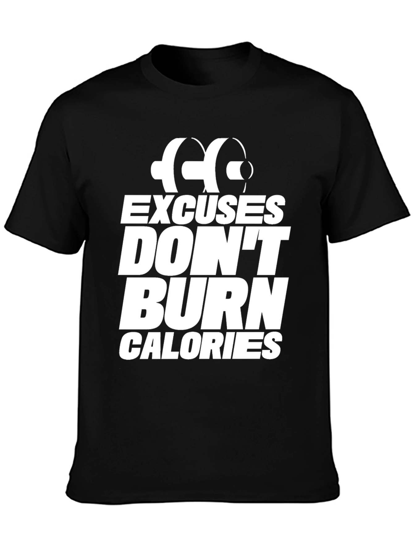 Excuses Dont Burn Calories T-Shirt