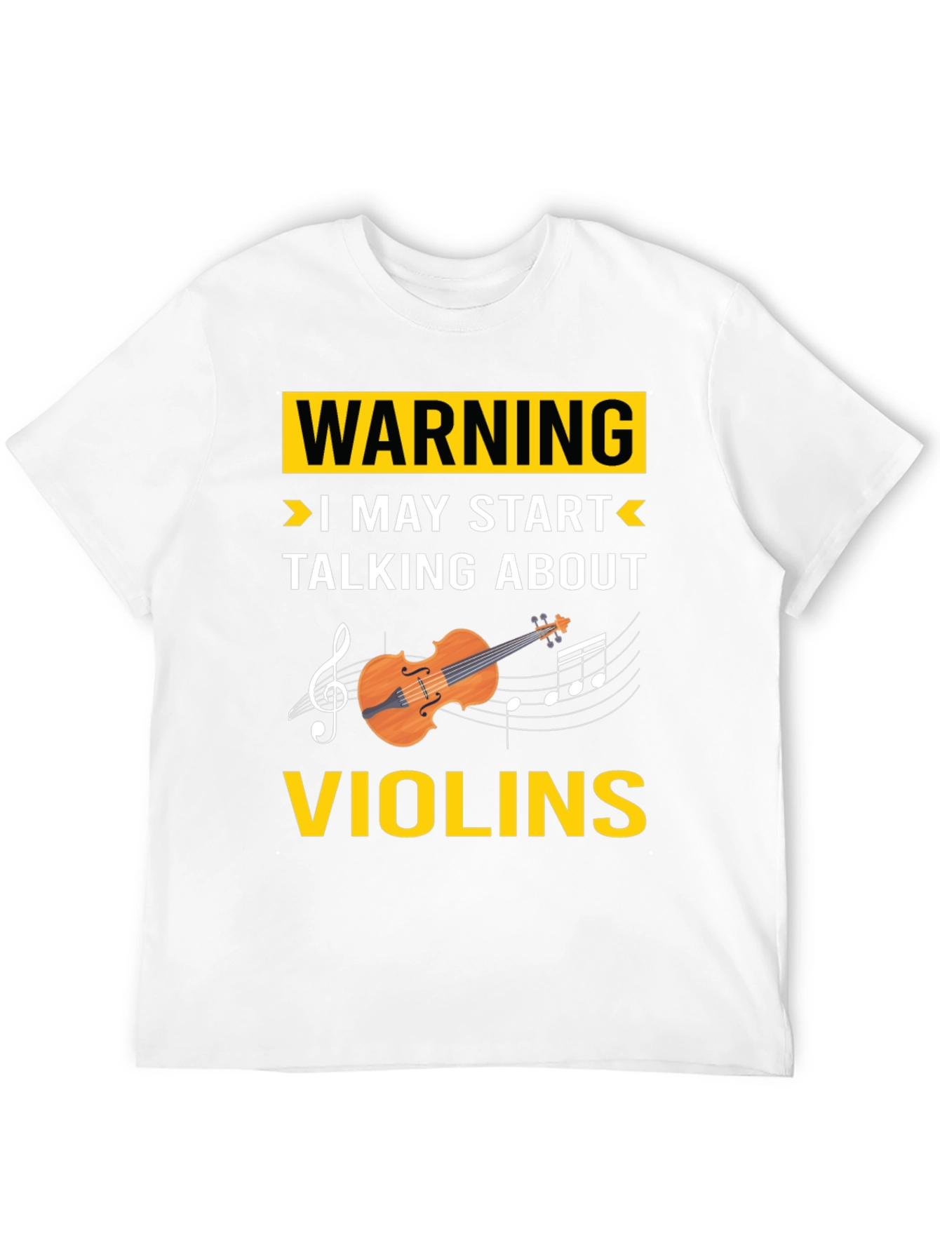 Warning: I May Start Talking About Violins T-Shirt