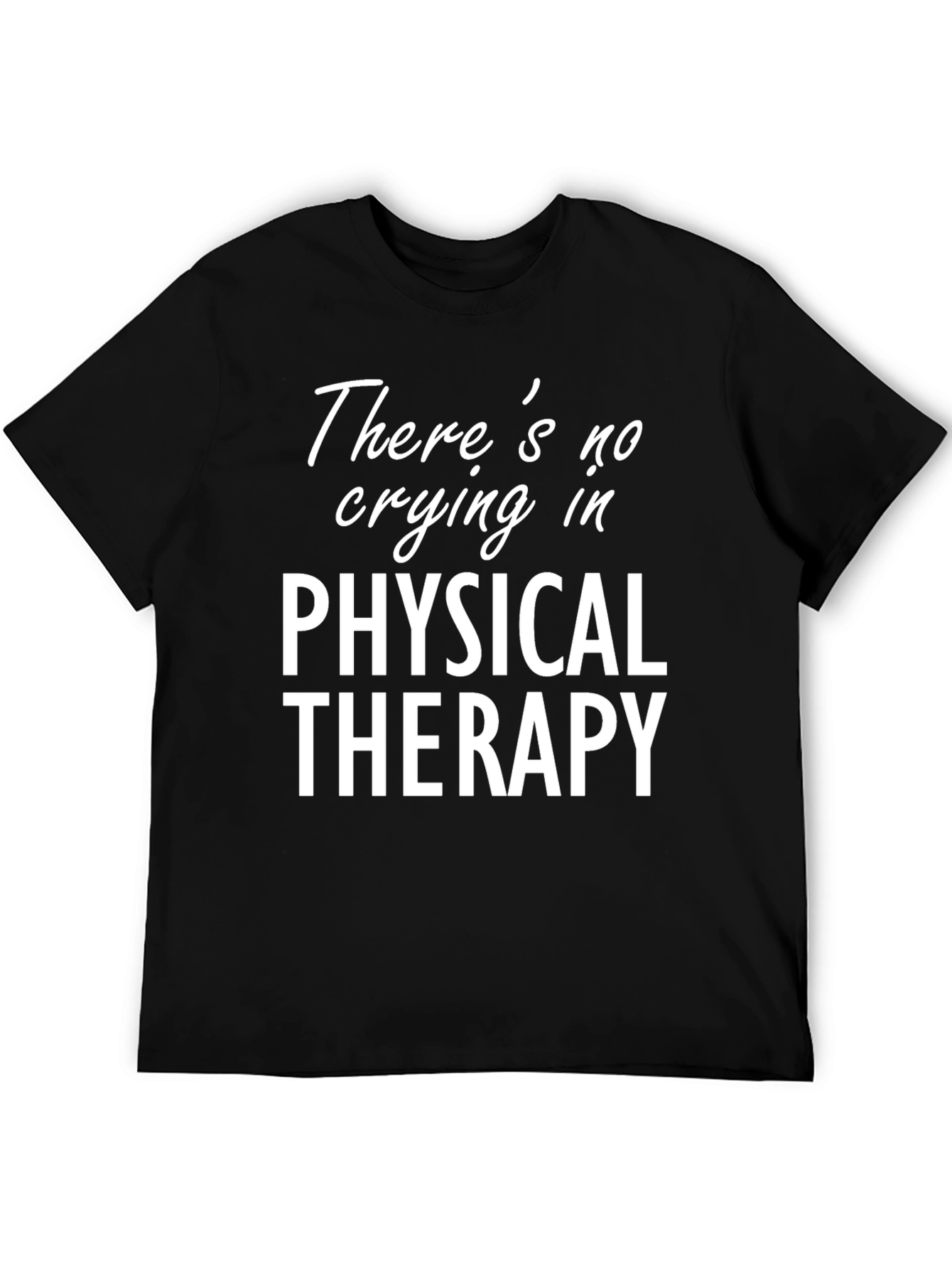 Physical Therapy T-Shirt: No Crying!