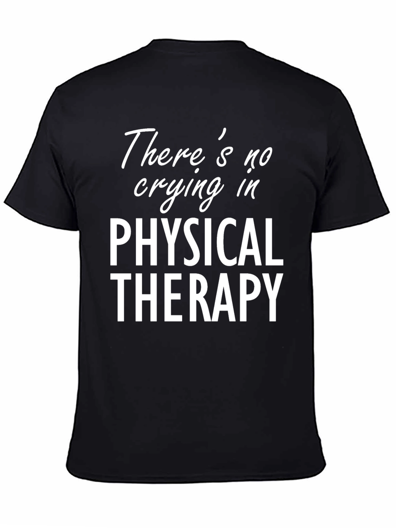 Physical Therapy T-Shirt: No Crying!