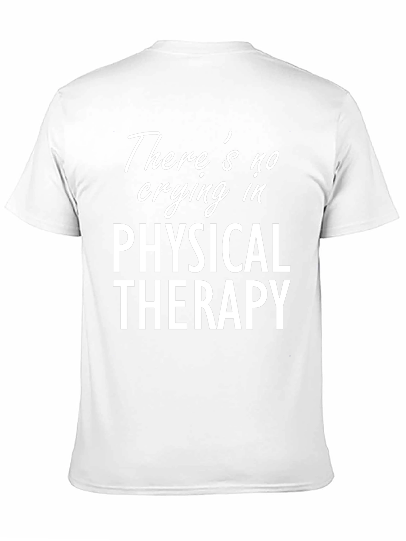 Physical Therapy T-Shirt: No Crying!